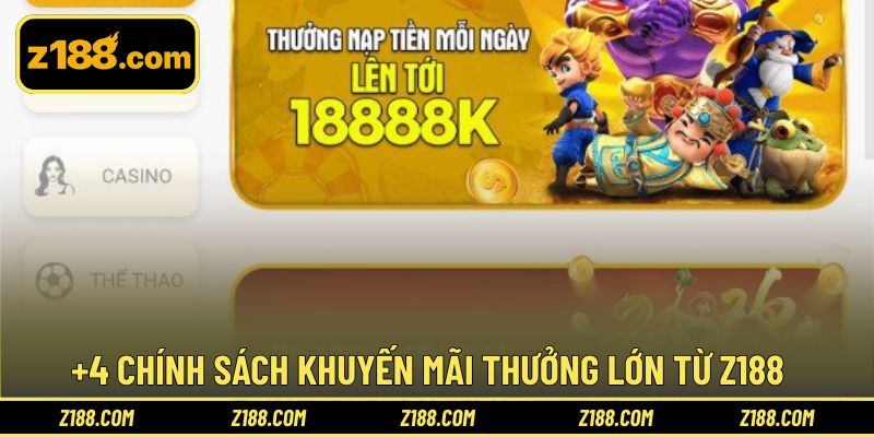 +4 chính sách khuyến mãi thưởng lớn từ Z188