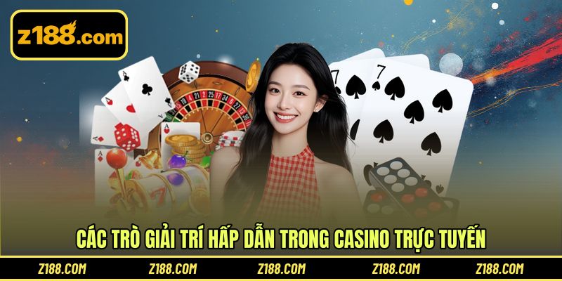 Các trò giải trí hấp dẫn trong casino trực tuyến