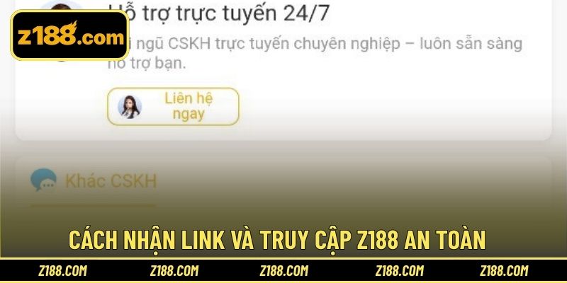 Cách nhận link và truy cập Z188 an toàn