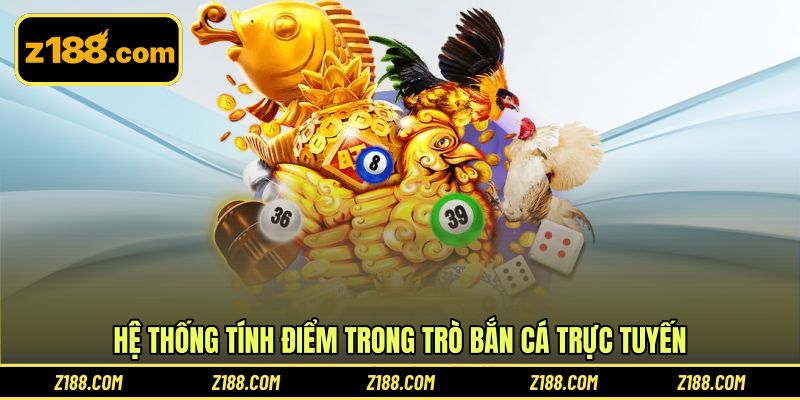 Hệ thống tính điểm trong trò bắn cá trực tuyến