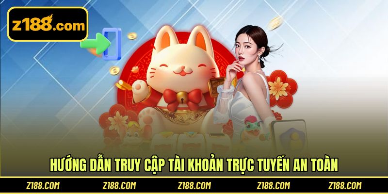 Hướng dẫn truy cập tài khoản trực tuyến an toàn