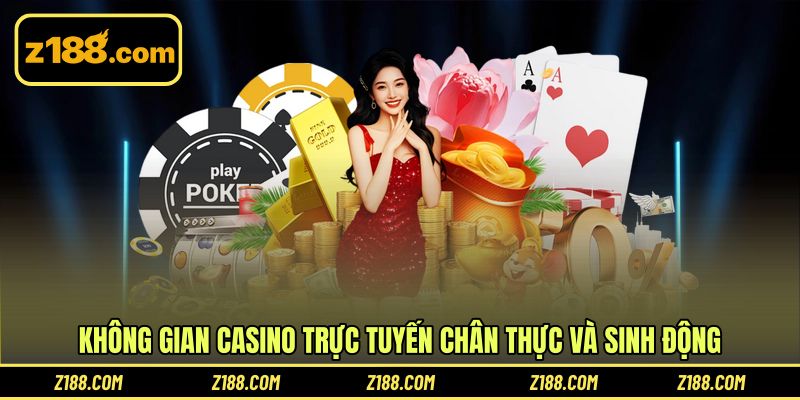 Không gian casino trực tuyến chân thực và sinh động