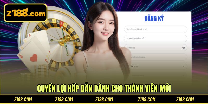 Quyền lợi hấp dẫn dành cho thành viên mới