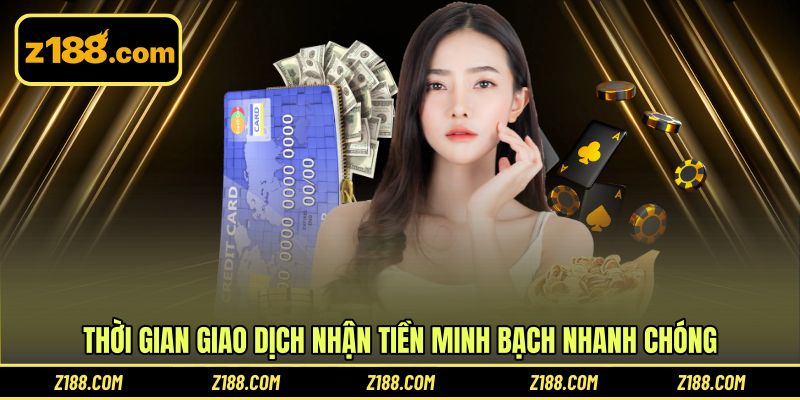 Thời gian giao dịch nhận tiền minh bạch nhanh chóng