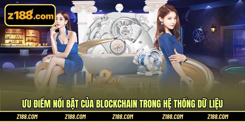 Ưu điểm nổi bật của blockchain trong hệ thống dữ liệu